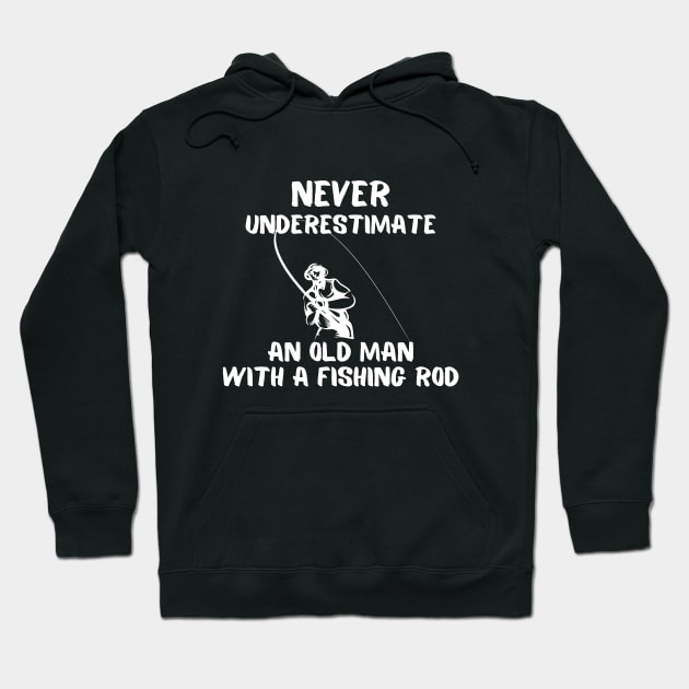 Never Underestimate An Old Man With A Fishing Rod Hoodie by JokenLove